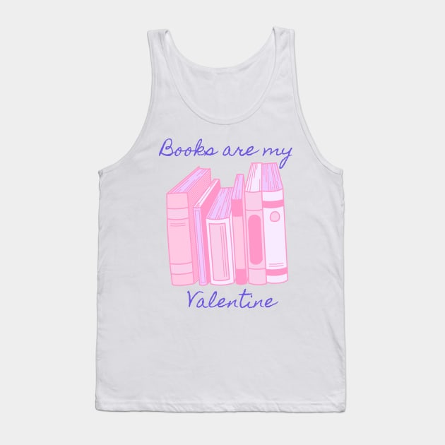 Books are my valentine- pink Tank Top by Faeblehoarder